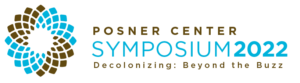 Posner Center Symposium 2022 | Decolonizing: Beyond the Buzz